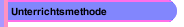 Unterrichtsmethode